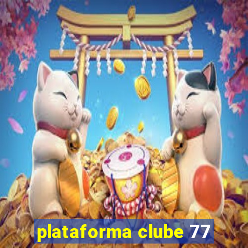 plataforma clube 77